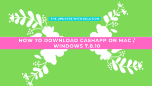 How To Download CashApp Mac - Windows 7.8.10