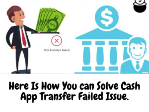 Here Is How to solve Cash App Transfer Failed Issue