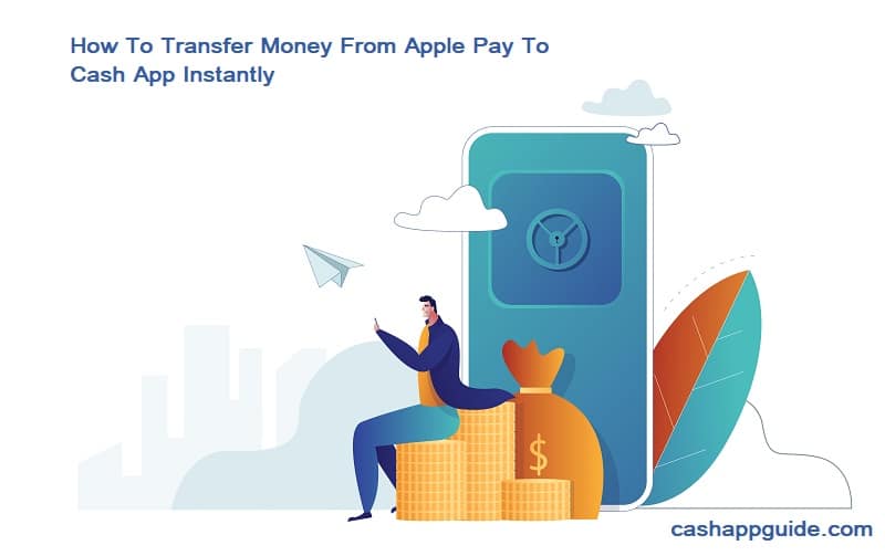 How To Transfer Money From Apple Pay To Cash App Instantly with guide