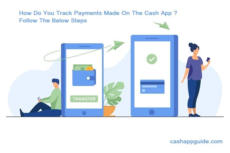 How do you track payments made on the Cash app ?