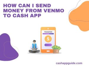How Can I Send Money from Venmo to Cash App ! Transfer From Cash App to Venmo! Here is the Guide 2021