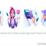 How Do You Order a Cash App Card and How to Get Cash App Card