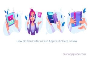 How Do You Order a Cash App Card and How to Get Cash App Card