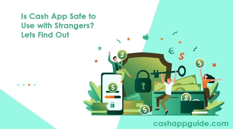 Is Cash App Safe to Use with Strangers? Are Cash Apps Safe?