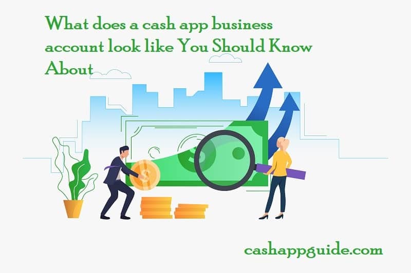 What does a cash app business account look like: You Should Know About