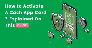 How to Activate Cash App Card -Complete Easy Steps