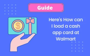 Here is How can I load a cash app card at Walmart Find The Facts [ Answered ]