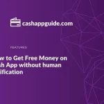 How to Get Free Money on Cash App without human verification with Guide 2022