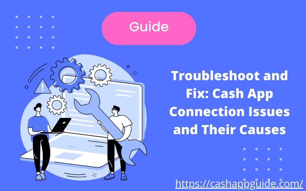 A troubleshooting guide for Cash App users experiencing connection issues. Learn about common causes and how to fix them for a smooth Cash App experience.