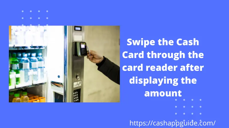 Swipe the Cash Card through the card reader after displaying the amount